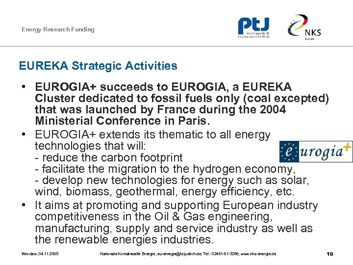 Energy Research Funding EUREKA Strategic Activities • EUROGIA+ succeeds to EUROGIA, a EUREKA Cluster