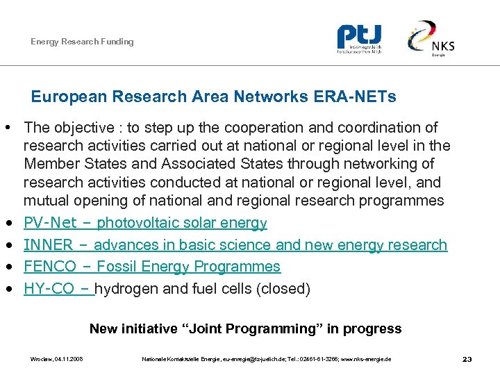 Energy Research Funding European Research Area Networks ERA-NETs • The objective : to step