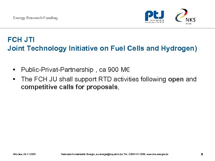 Energy Research Funding FCH JTI Joint Technology Initiative on Fuel Cells and Hydrogen) •