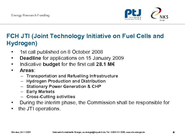 Energy Research Funding FCH JTI (Joint Technology Initiative on Fuel Cells and Hydrogen) •