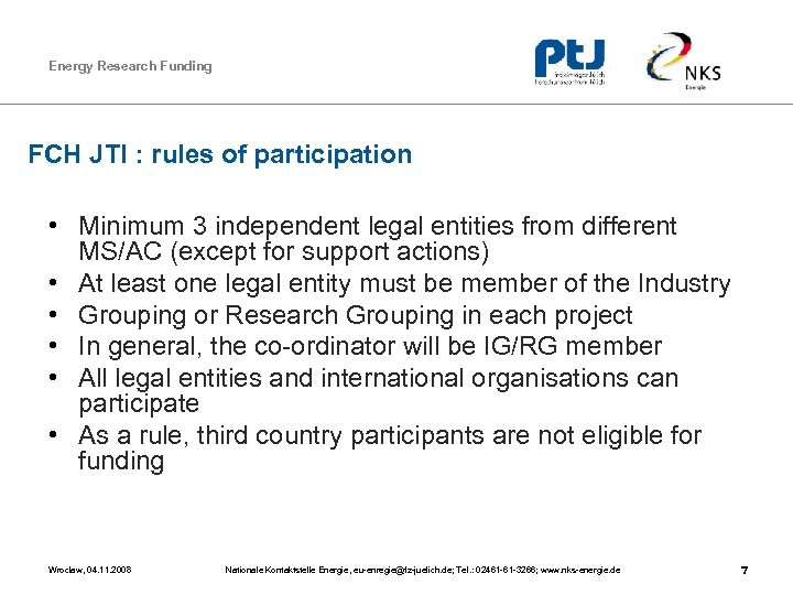 Energy Research Funding FCH JTI : rules of participation • Minimum 3 independent legal