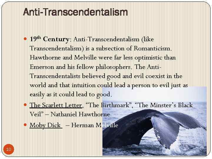 Anti-Transcendentalism 19 th Century: Anti-Transcendentalism (like Transcendentalism) is a subsection of Romanticism. Hawthorne and