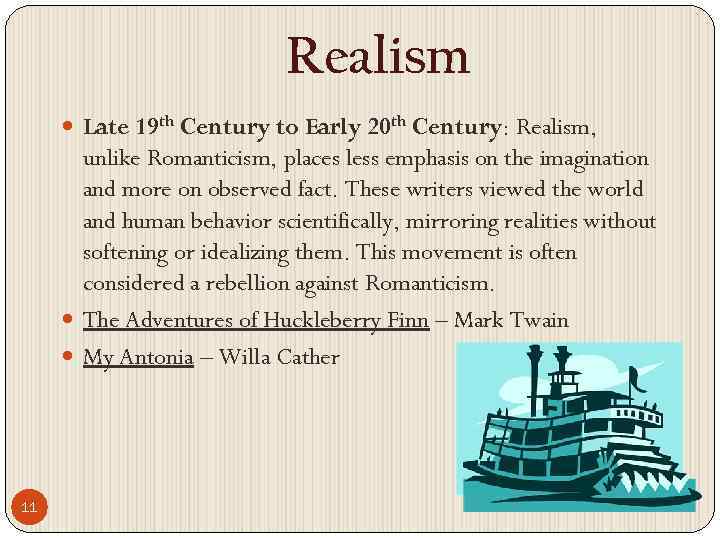 Realism Late 19 th Century to Early 20 th Century: Realism, unlike Romanticism, places