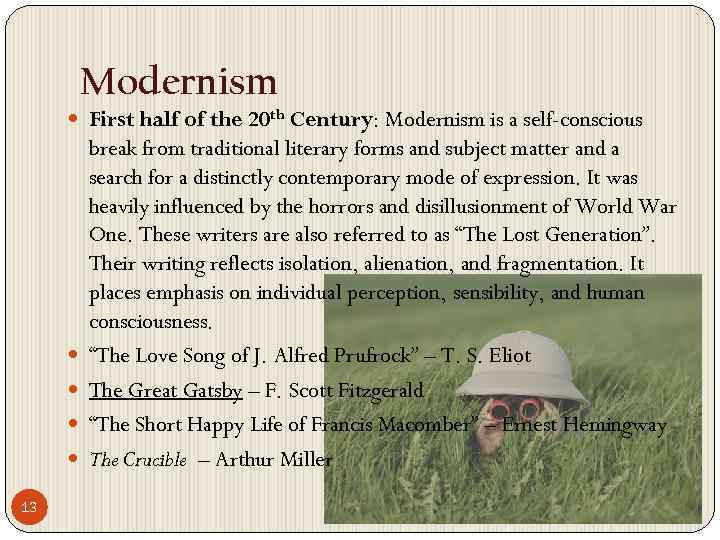 Modernism First half of the 20 th Century: Modernism is a self-conscious 13 break