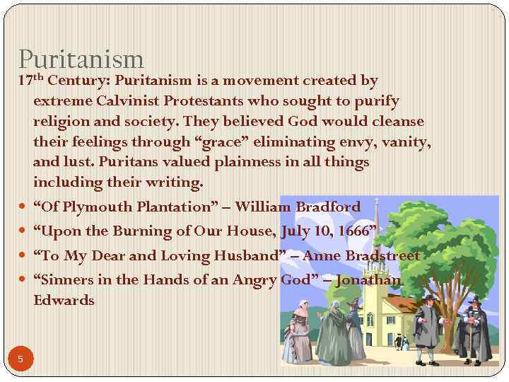 Puritanism 17 th Century: Puritanism is a movement created by extreme Calvinist Protestants who