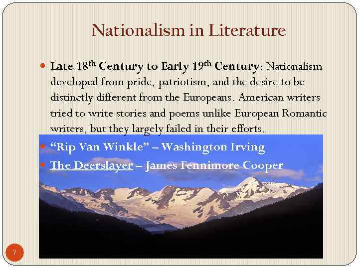 Nationalism in Literature Late 18 th Century to Early 19 th Century: Nationalism developed
