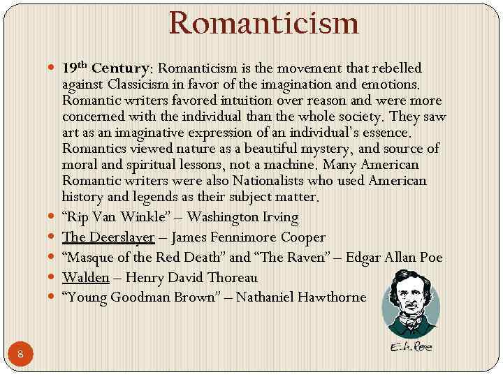 Romanticism 19 th Century: Romanticism is the movement that rebelled 8 against Classicism in