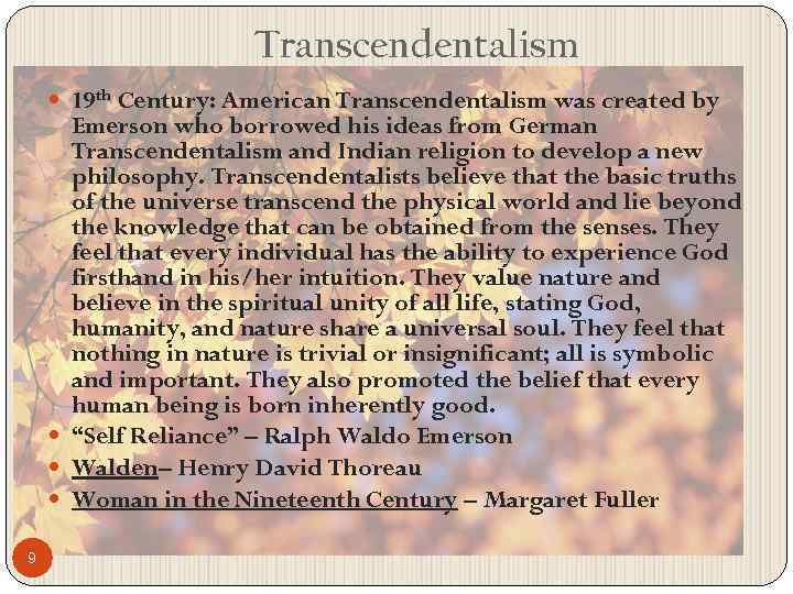Transcendentalism 19 th Century: American Transcendentalism was created by Emerson who borrowed his ideas