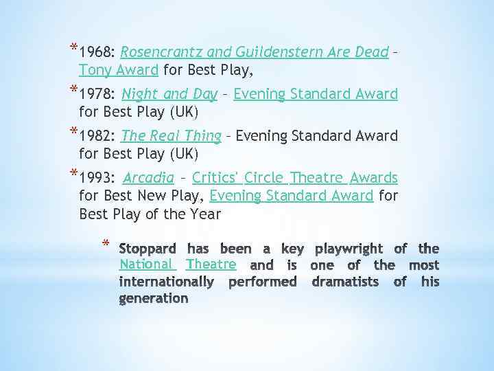 *1968: Rosencrantz and Guildenstern Are Dead – Tony Award for Best Play, *1978: Night