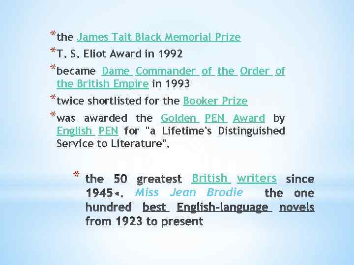 *the James Tait Black Memorial Prize *T. S. Eliot Award in 1992 *became Dame