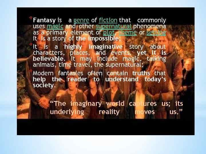 *Fantasy is a genre of fiction that commonly uses magic and other supernatural phenomena