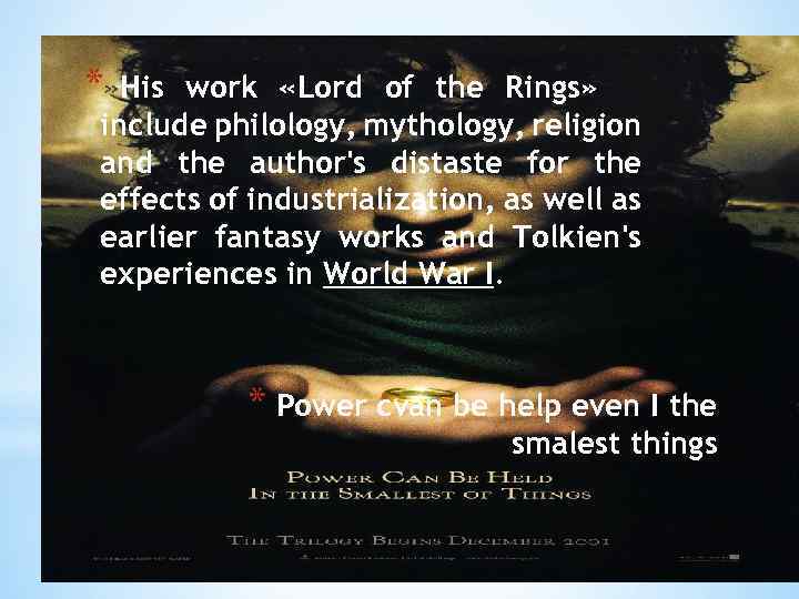 *» His work «Lord of the Rings» include philology, mythology, religion and the author's