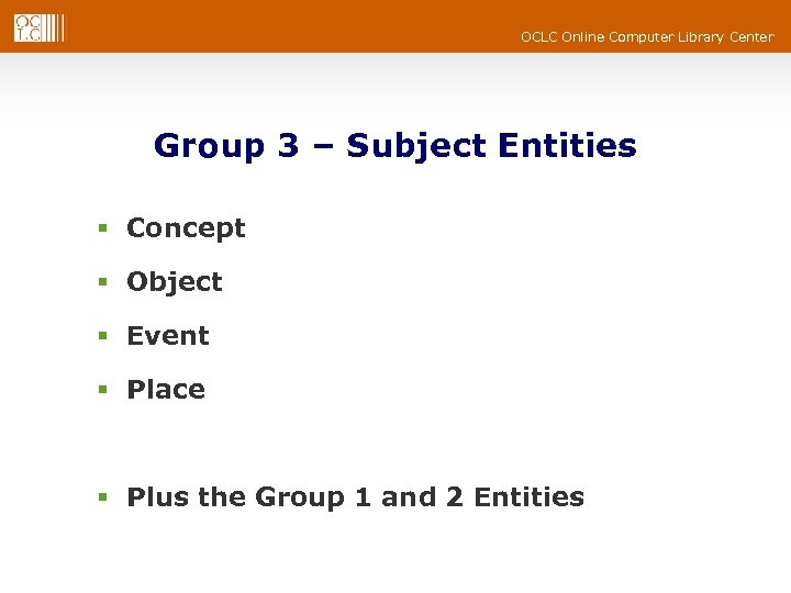 OCLC Online Computer Library Center Group 3 – Subject Entities § Concept § Object