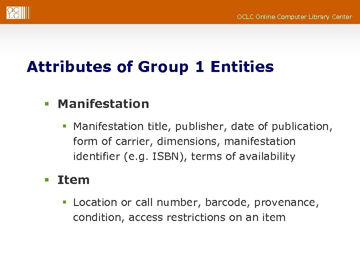 OCLC Online Computer Library Center Attributes of Group 1 Entities § Manifestation title, publisher,