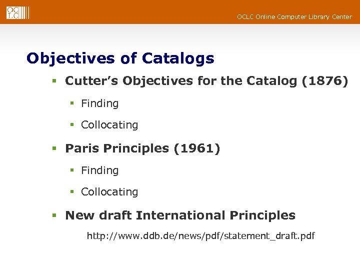 OCLC Online Computer Library Center Objectives of Catalogs § Cutter’s Objectives for the Catalog