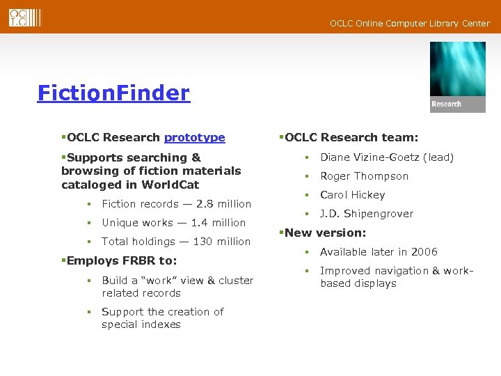 OCLC Online Computer Library Center Fiction. Finder §OCLC Research prototype §Supports searching & browsing