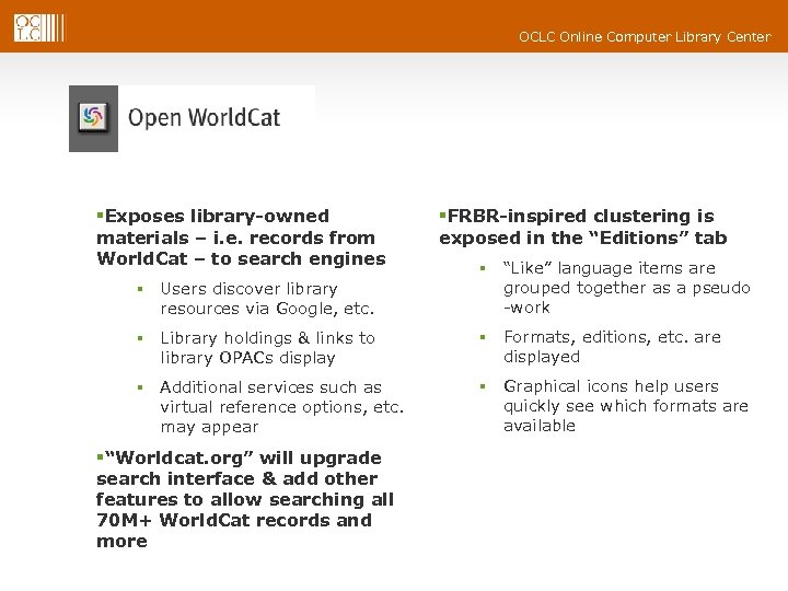 OCLC Online Computer Library Center §Exposes library-owned materials – i. e. records from World.