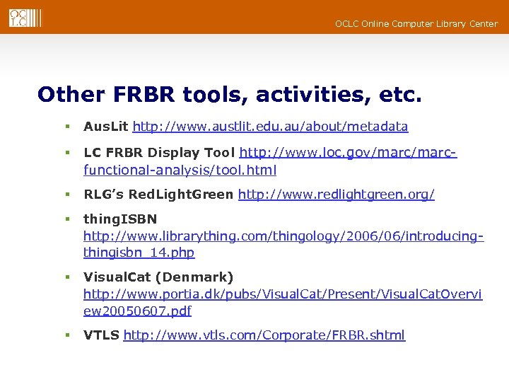 OCLC Online Computer Library Center Other FRBR tools, activities, etc. § Aus. Lit http: