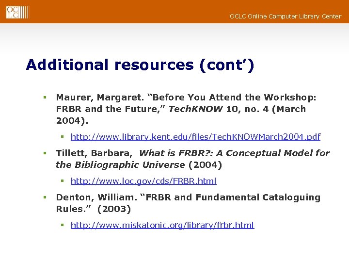 OCLC Online Computer Library Center Additional resources (cont’) § Maurer, Margaret. “Before You Attend