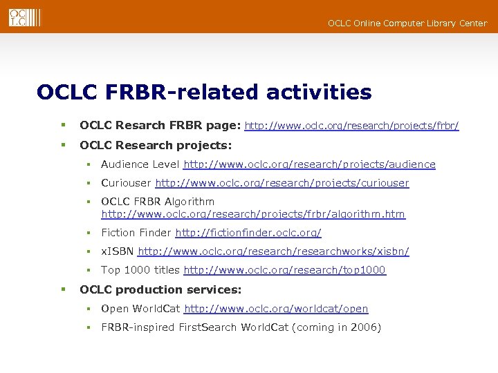 OCLC Online Computer Library Center OCLC FRBR-related activities § OCLC Resarch FRBR page: http: