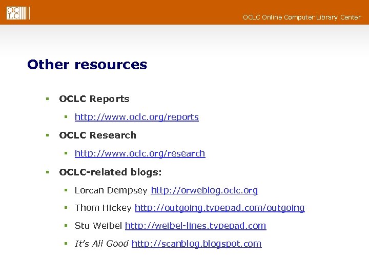 OCLC Online Computer Library Center Other resources § OCLC Reports § http: //www. oclc.