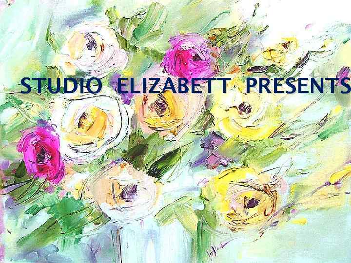 STUDIO ELIZABETT PRESENTS 