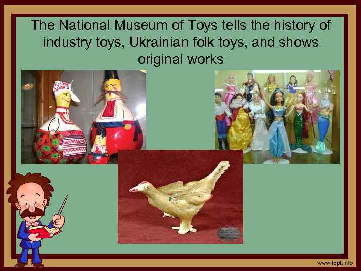 The National Museum of Toys tells the history of industry toys, Ukrainian folk toys,