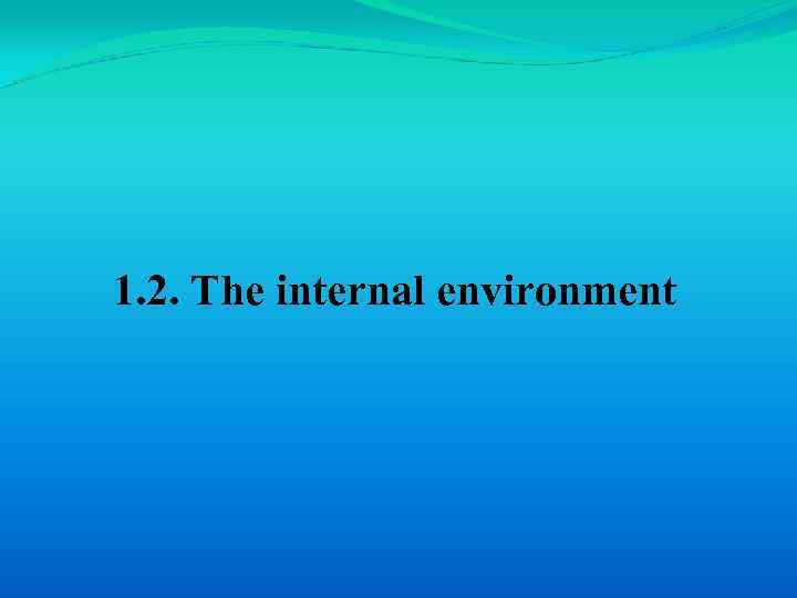 1. 2. The internal environment 