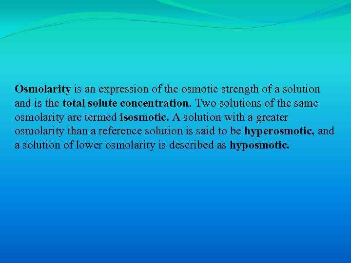 Osmolarity is an expression of the osmotic strength of a solution and is the