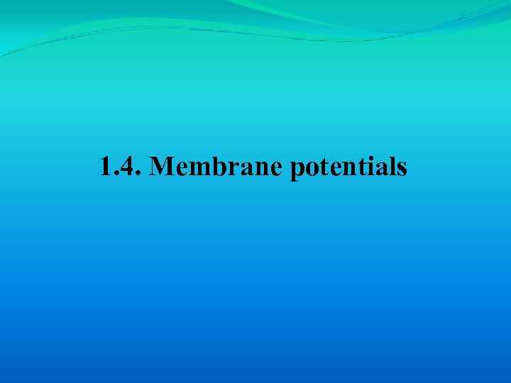 1. 4. Membrane potentials 