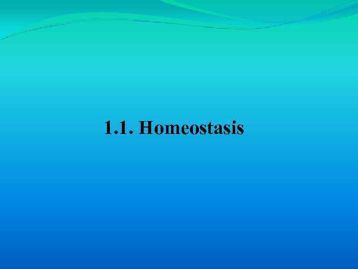 1. 1. Homeostasis 