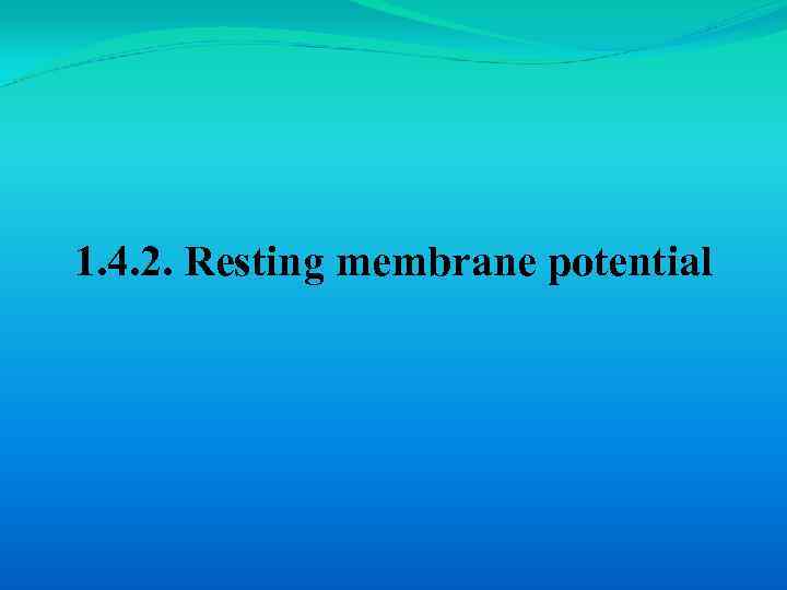 1. 4. 2. Resting membrane potential 