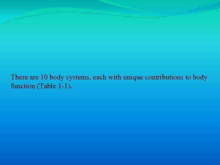 There are 10 body systems, each with unique contributions to body function (Table 1