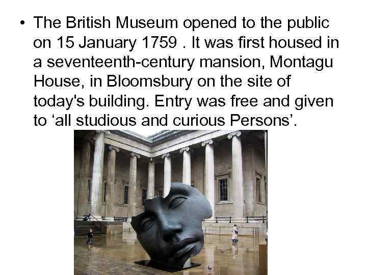  • The British Museum opened to the public on 15 January 1759. It