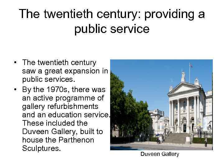 The twentieth century: providing a public service • The twentieth century saw a great