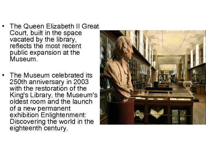  • The Queen Elizabeth II Great Court, built in the space vacated by