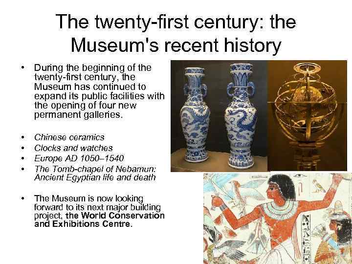 The twenty-first century: the Museum's recent history • During the beginning of the twenty-first