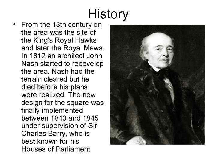 History • From the 13 th century on the area was the site of