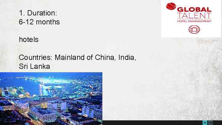 1. Duration: 6 -12 months hotels Countries: Mainland of China, India, Sri Lanka Presentation