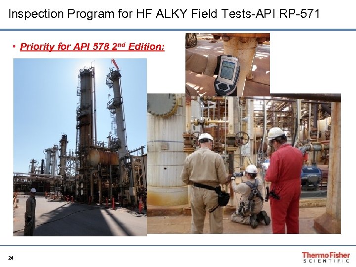 Inspection Program for HF ALKY Field Tests-API RP-571 • Priority for API 578 2