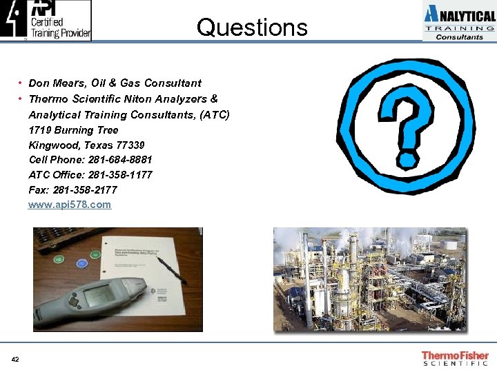 Questions • Don Mears, Oil & Gas Consultant • Thermo Scientific Niton Analyzers &