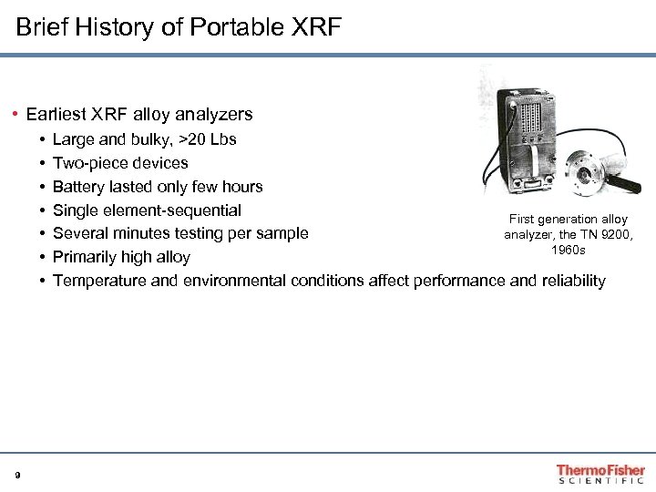 Brief History of Portable XRF • Earliest XRF alloy analyzers • • 9 Large