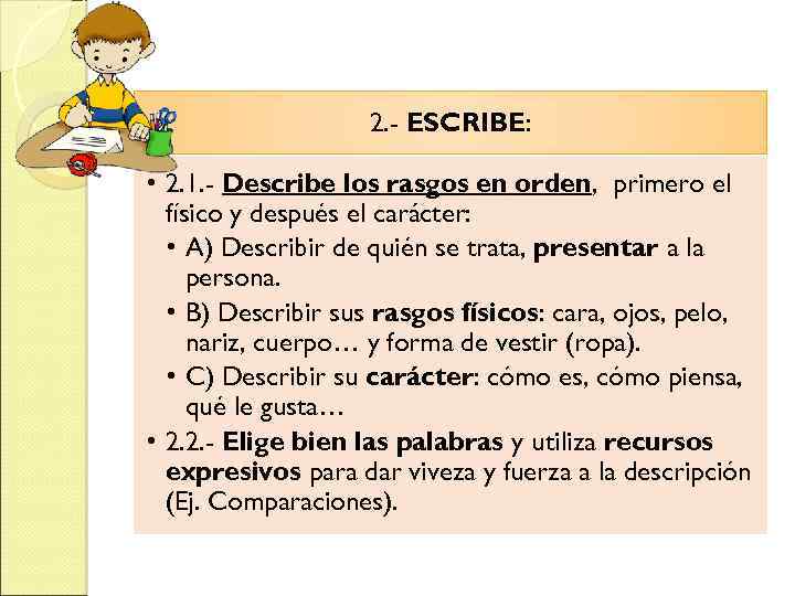 2. - ESCRIBE: • 2. 1. - Describe los rasgos en orden, primero el