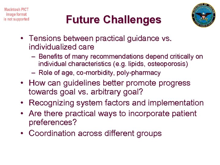 Future Challenges • Tensions between practical guidance vs. individualized care – Benefits of many