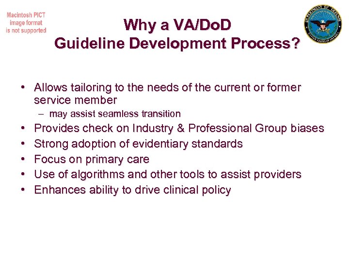 Why a VA/Do. D Guideline Development Process? • Allows tailoring to the needs of