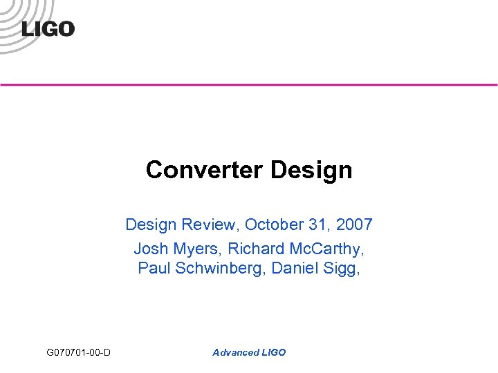 Converter Design Review, October 31, 2007 Josh Myers, Richard Mc. Carthy, Paul Schwinberg, Daniel