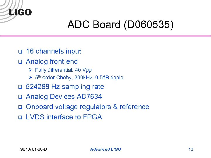 ADC Board (D 060535) q q 16 channels input Analog front-end Ø Fully differential,