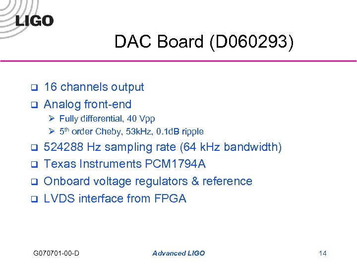 DAC Board (D 060293) q q 16 channels output Analog front-end Ø Fully differential,