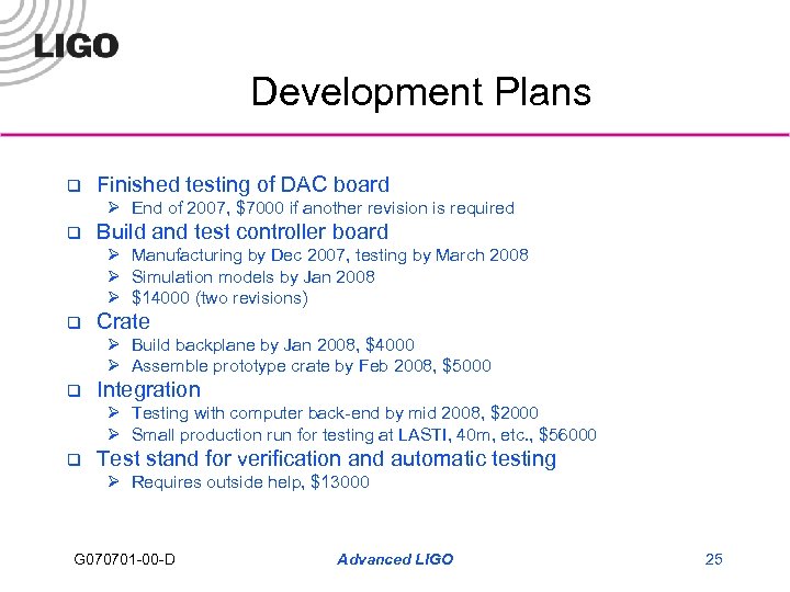 Development Plans q Finished testing of DAC board Ø End of 2007, $7000 if