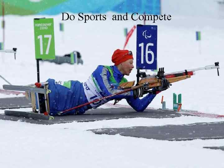 Do Sports and Compete Do sports and compete! 